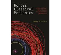 Honors Classical Mechanics : From Special Relativity to Newtonian Mechanics