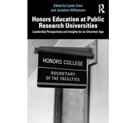 Honors Education at Public Research Universities: Leadership Perspectives and Insights for an Uncertain Age