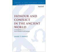 Honour and Conflict in the Ancient World: 1 Corinthians in its Greco-Roman Social Setting (The Library of New Testament Studies)