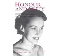 Honour and Duty: The Memoirs of Countess Ilona Edelsheim Gyulai Widow of Stephen Horthy, Vice-regent of Hungary