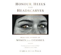 Honour, Heels and Headscarves: Real-Life stories of Women from Istanbul