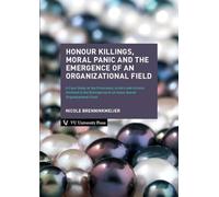 Honour Killings, Moral Panic and the Emergence of an Organizational Field: A Case Study of the Processes, Actors and Actions Involved in the Emergence of an Issue-based Organizational Field