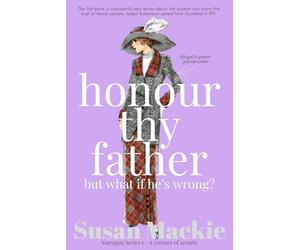 Honour Thy Father but what if he's wrong?: A century of secrets: 1 (Yarragon Series)