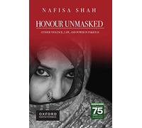 HONOUR UNMASKED Gender Violence, Law, And power in Pakistan