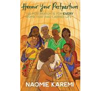 Honour Your Postpartum: The Postpartum is for EVERY womb that has carried life(TM)