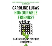 Honourable Friends?: Parliament and the Fight for Change