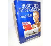 Honoured by Strangers: The Life of Captain Francis Cromie CB DSO RN - 1882-1918
