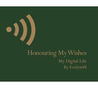 Honouring My Wishes My Digital Life: My Digital Life: 2