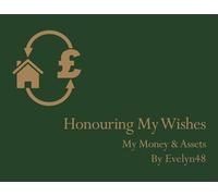Honouring My Wishes: My Money My Assets