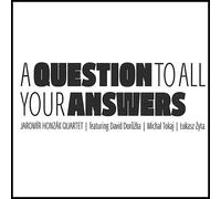 Honzák,Jaromír Quartet - A Question to All Your Answers