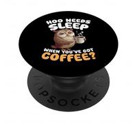 Hoo Needs Sleep When Youve Got Coffee Owl Humor PopSockets Adhesive PopGrip