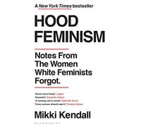 Hood Feminism: Notes from the Women White Feminists Forgot