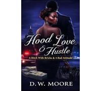 Hood Love & Hustle: A Btch With Bricks & A Bad Attitude