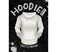 Hoodie Design Sketchbook: Sketch Your Hoodie Designs ( 100 Templates For Apparel Designers )