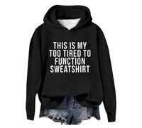 Hoodies for Teen Girls This Is My Too Tired to Function Sweatshirt Womens Funny Sayings Long Sleeve Graphic Shirts Crewneck Pullover Tops 2024 Fall