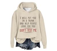Hoodies for Teen Girls Women Sweatshirt I Will Put You in a Trunk and Help People Look for You Funny Sayings Graphic Long Sleeve Sweatshirt Jumpers for Women uk Beige