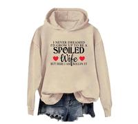 Hoodies For Women I Never Dreamed I'd Grow Up To Be A Spoiled Wife But Here I Am Killin It Long Sleeve Ladies Hoodie Pullover Hooded Sweatshirts Fall Comfy Causal Trendy Winter (Beige, S) Women Jacket