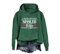 Hoodies For Women I Never Dreamed I'd Grow Up To Be A Spoiled Wife But Here I Am Killin It Long Sleeve Ladies Hoodie Pullover Hooded Sweatshirts Fall Comfy Causal Trendy Winter (Green, L) Coat Women