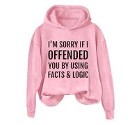 Hoodies For Women I'm Sorry If I Offended You By Using Facts Logic Long Sleeve Holiday Activewear Ladies Hoodie Pullover Winter Comfy Causal Hooded Sweatshirts Fall (Pink, 4XL) Fur Jackets For Women