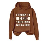 Hoodies For Women I'm Sorry If I Offended You By Using Facts Logic Long Sleeve Holiday Activewear Ladies Hoodie Pullover Winter Comfy Causal Hooded Sweatshirts Fall (Coffee, 5XL) Wax Jackets Womens