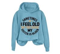 Hoodies For Women Sometimes I Feel Old My Sister Is Older But Then I Realize Holiday Long Sleeve Ladies Hoodie Pullover Hooded Sweatshirts Causal Winter Fall (Light Blue, XXL) Fluffy Hoodies Women