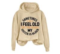 Hoodies For Women Sometimes I Feel Old My Sister Is Older But Then I Realize Holiday Long Sleeve Ladies Hoodie Pullover Hooded Sweatshirts Winter Fall (Khaki, 5XL) Christmas Sweatshirt For Women