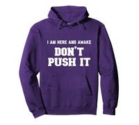 Hoodies That Say I Am Here And Awake Don't Push It Pullover Hoodie