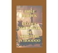 Hoodoo Bible Magick: Unlock The Power Of Scripture In Hoodoo.