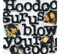 Hoodoo Gurus - Blow Your Cool