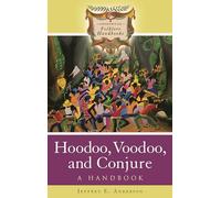 Hoodoo, Voodoo, and Conjure: A Handbook (Greenwood Folklore Handbooks)