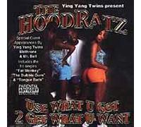 Hoodratz - Use What U Got 2 Get What U Wa