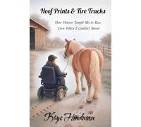 Hoof Prints & Tire Tracks: How Horses Taught Me to Rise, Even When I Couldn't Stand