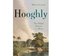 Hooghly: The Global History of a River