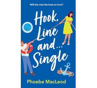 Hook, Line and Single: A BRAND NEW hilarious, uplifting romantic comedy from Phoebe MacLeod for 2025