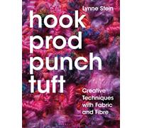 Hook, Prod, Punch, Tuft : Creative Techniques with Fabric and Fibre