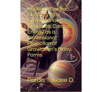 Hookean Cardiac Elasticity as a Gravitational Signature: Cardiac Energy as a Dimensional Projection of Gravitation’s Many Forms