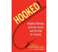 Hooked!: Buddhist Writings on Greed, Desire, and the Urge to Consume