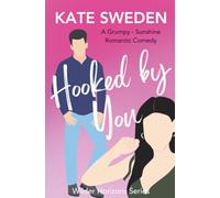 Hooked By You: A Spicy Grumpy Sunshine, Forced Proximity, Contemporary Romantic Comedy: 3 (Wilder Horizons Series)