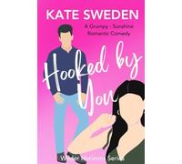 Hooked By You: A Spicy Grumpy Sunshine, Forced Proximity, Contemporary Romantic Comedy (Wilder Horizons Series)