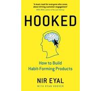 Hooked: How to Build Habit-Forming Products: Written by Nir Eyal, 2014 Edition, Publisher: Sunshine Business Dev [Hardcover]