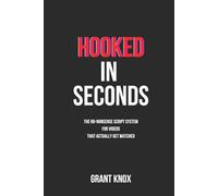 Hooked in Seconds: The No-Nonsense Script System for Videos That Actually Get Watched