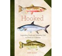 Hooked: Legendary Fresh and Saltwater Fish to Catch in a Lifetime