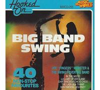 Hooked On Big Band Swing (40 Non-Stop Favourites)