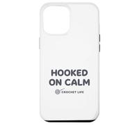 Hooked on Calm - Crochet Life Yarn Humor Case for iPhone 12 Pro Max