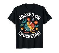 Hooked On Crocheting Funny Crochet T-Shirt