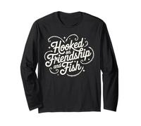 Hooked On Friendship And Fish Funny Fishing Quote Angler Long Sleeve T-Shirt