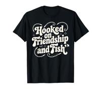 Hooked On Friendship And Fish Funny Fishing Quote Anglers T-Shirt