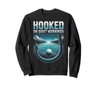 Hooked on Quiet Mornings Fishing Enthusiast Apparel Sweatshirt