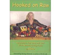 Hooked on Raw: Rejuvenate Your Body and Soul With Natures Living Foods