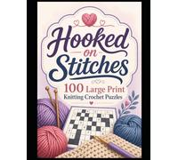 Hooked on Stitches: 100 Large Print Word Search Puzzles for Knitters and Crocheters
